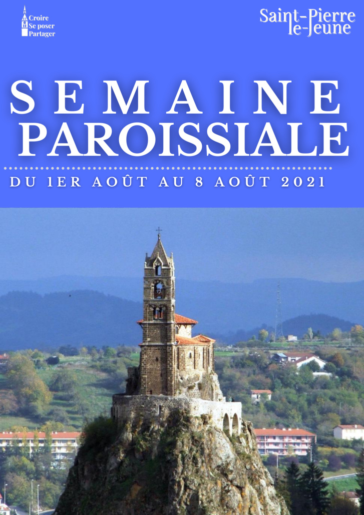 Semaine paroissiale - 1er août 2021 Semaine paroissiale - 1er août 2021