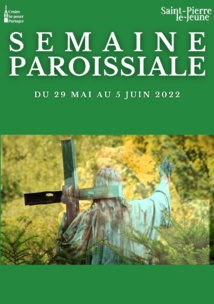 Semaine paroissiale - 29 mai 2022 Semaine paroissiale - 29 mai 2022