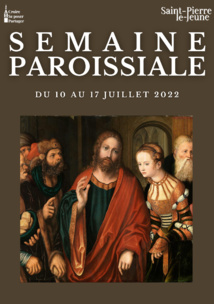 Semaine paroissiale - 10 juillet 2022 Semaine paroissiale - 10 juillet 2022