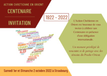 Centenaire de l'Action chrétienne en Orient - Dimanche 2 octobre 2022 Centenaire de l'Action chrétienne en Orient - Dimanche 2 octobre 2022
