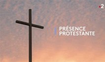 Dimanche 20 octobre à 10h - Présence protestante France 2 Dimanche 20 octobre à 10h - Présence protestante France 2