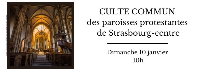 Culte commun des paroisses protestantes de Strasbourg-centre Culte commun des paroisses protestantes de Strasbourg-centre